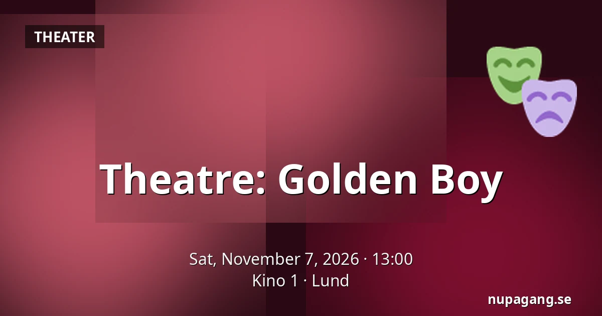 Theatre: Golden Boy — Kino 1, Lund