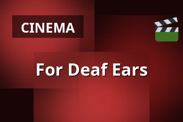 For Deaf Ears — Kino 4, Lund