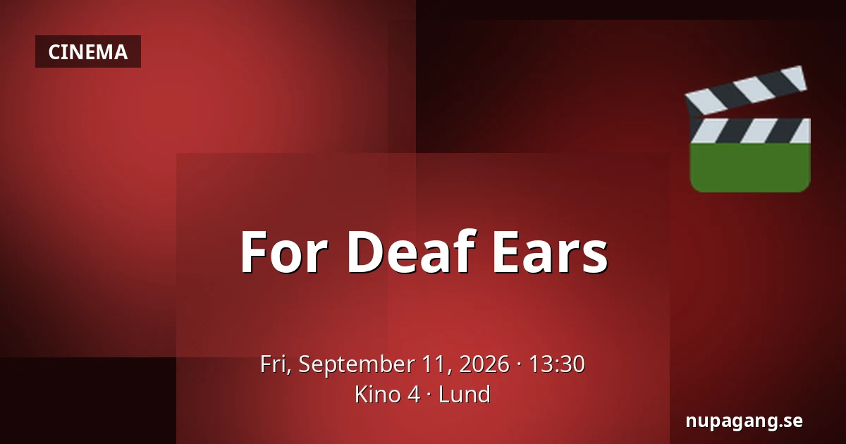 For Deaf Ears — Kino 4, Lund