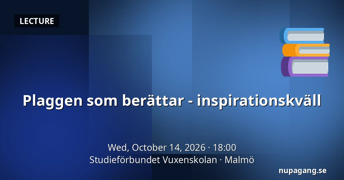 Plaggen som berättar - inspirationskväll — Studieförbundet Vuxenskolan, Malmö
