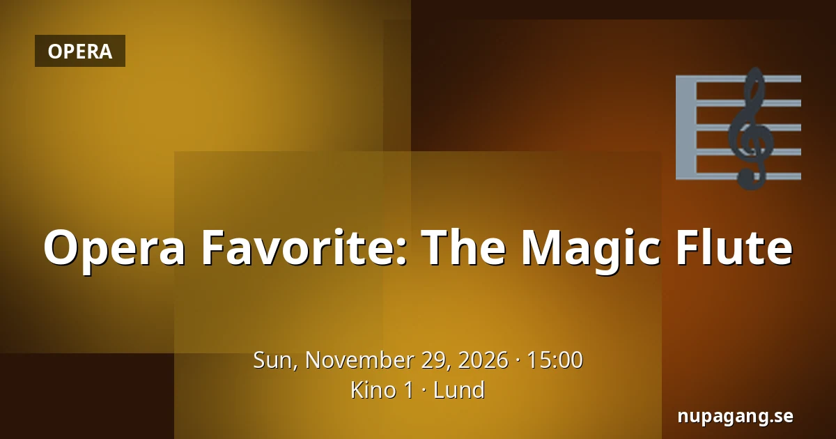Opera Favorite: The Magic Flute — Kino 1, Lund