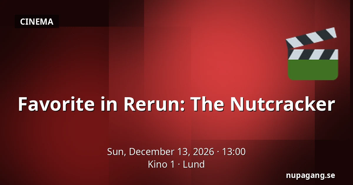 Favorite in Rerun: The Nutcracker — Kino 1, Lund