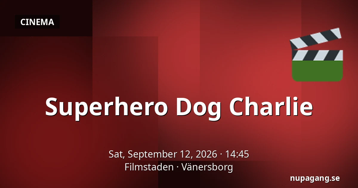 Superhero Dog Charlie — Filmstaden, Vänersborg