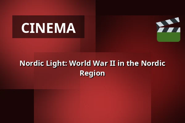 Nordic Light: World War II in the Nordic Region — Kino 1, Lund