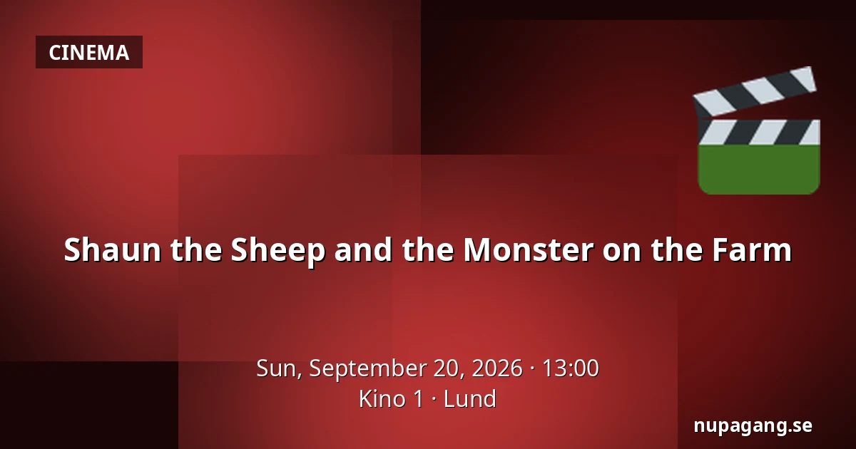 Shaun the Sheep and the Monster on the Farm — Kino 1, Lund