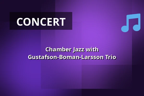 Chamber Jazz with Gustafson-Boman-Larsson Trio — Hägerstensåsens Medborgarhus, Stockholm