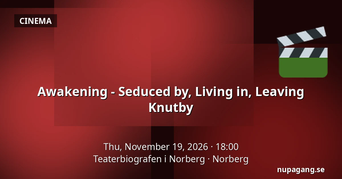 Awakening - Seduced by, Living in, Leaving Knutby — Teaterbiografen i Norberg, Norberg