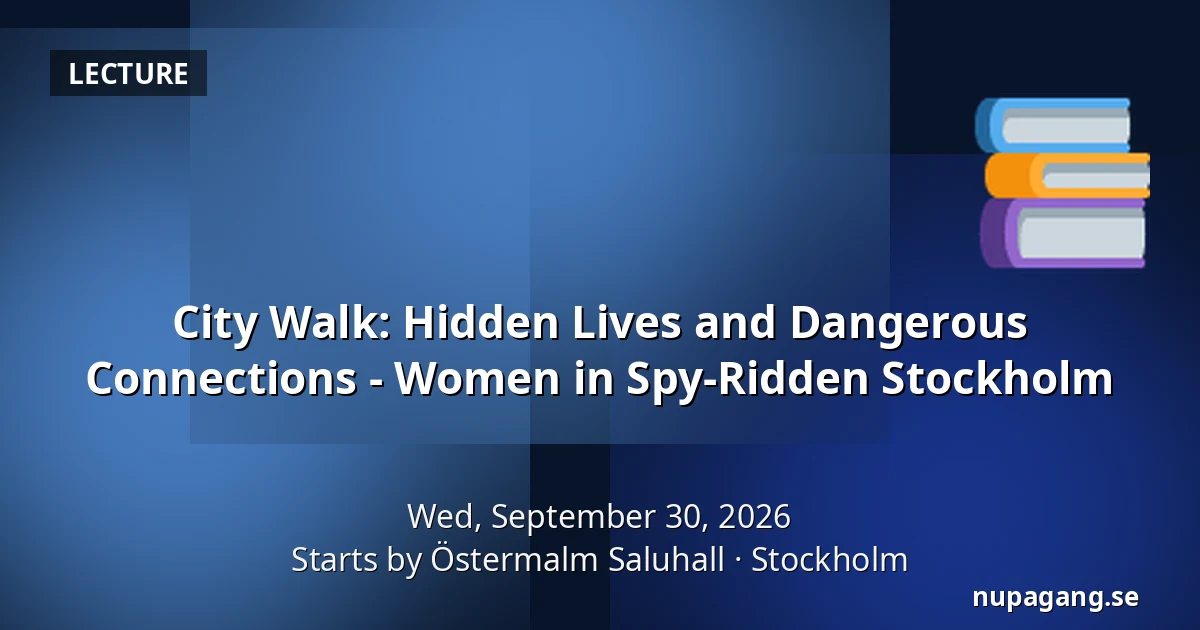 City Walk: Hidden Lives and Dangerous Connections - Women in Spy-Ridden Stockholm — Starts by Östermalm Saluhall, Stockholm