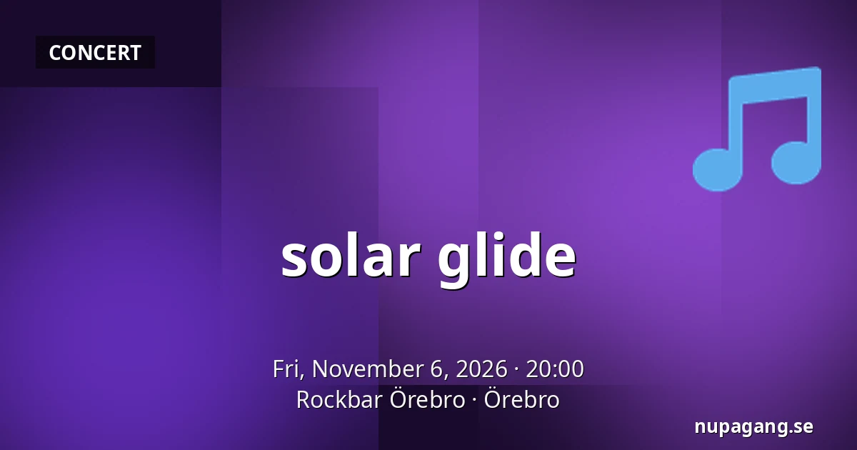 solar glide — Rockbar Örebro, Örebro