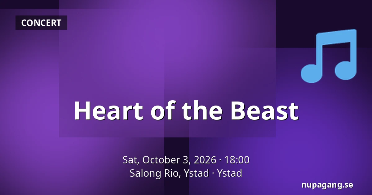Heart of the Beast — Salong Rio, Ystad, Ystad