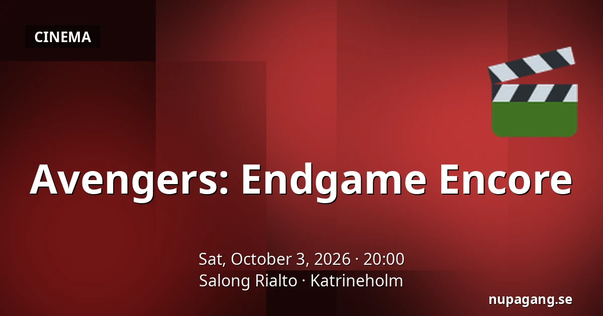 Avengers: Endgame Encore — Salong Rialto, Katrineholm