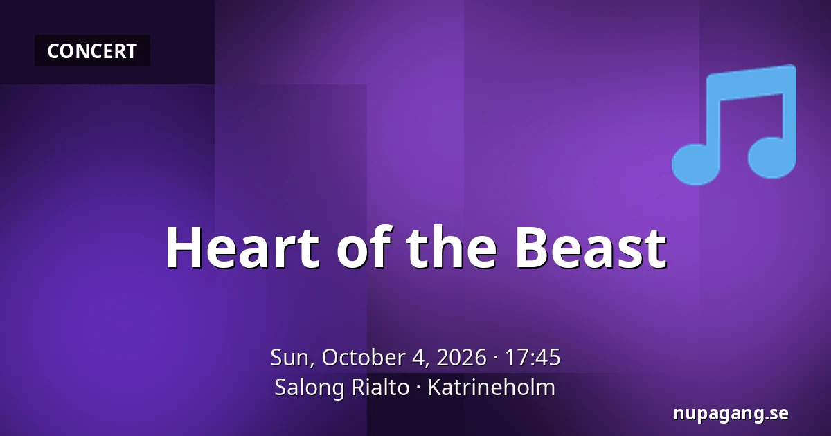 Heart of the Beast — Salong Rialto, Katrineholm