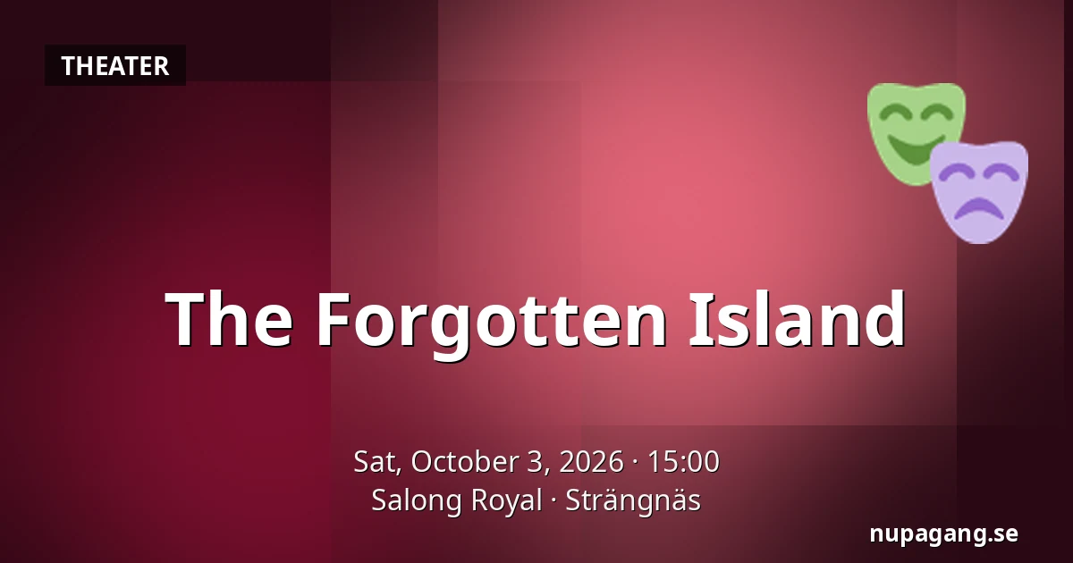 The Forgotten Island — Salong Royal, Strängnäs