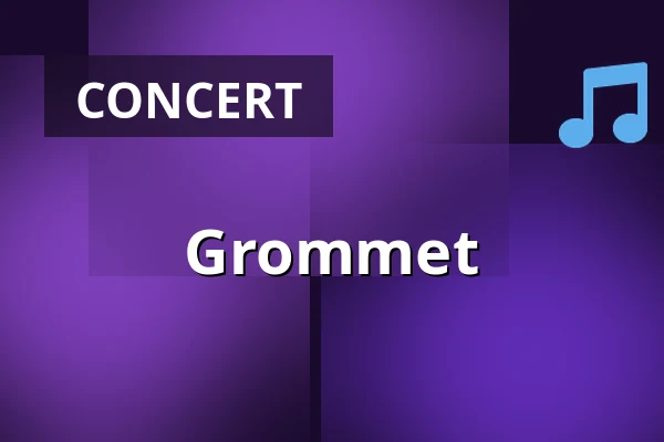 Grommet — Musikhuset Scenen Nere, Gävle