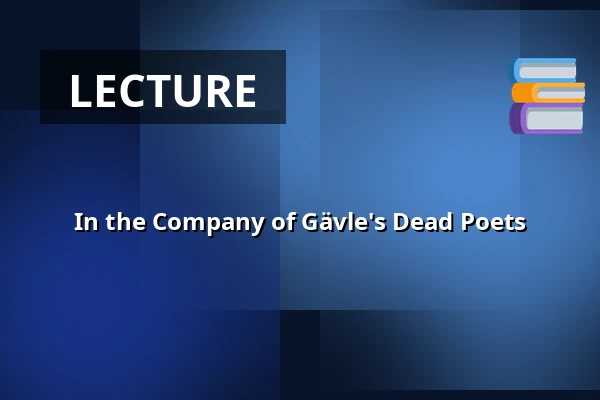 In the Company of Gävle's Dead Poets — Musikhuset Scenen Nere, Gävle