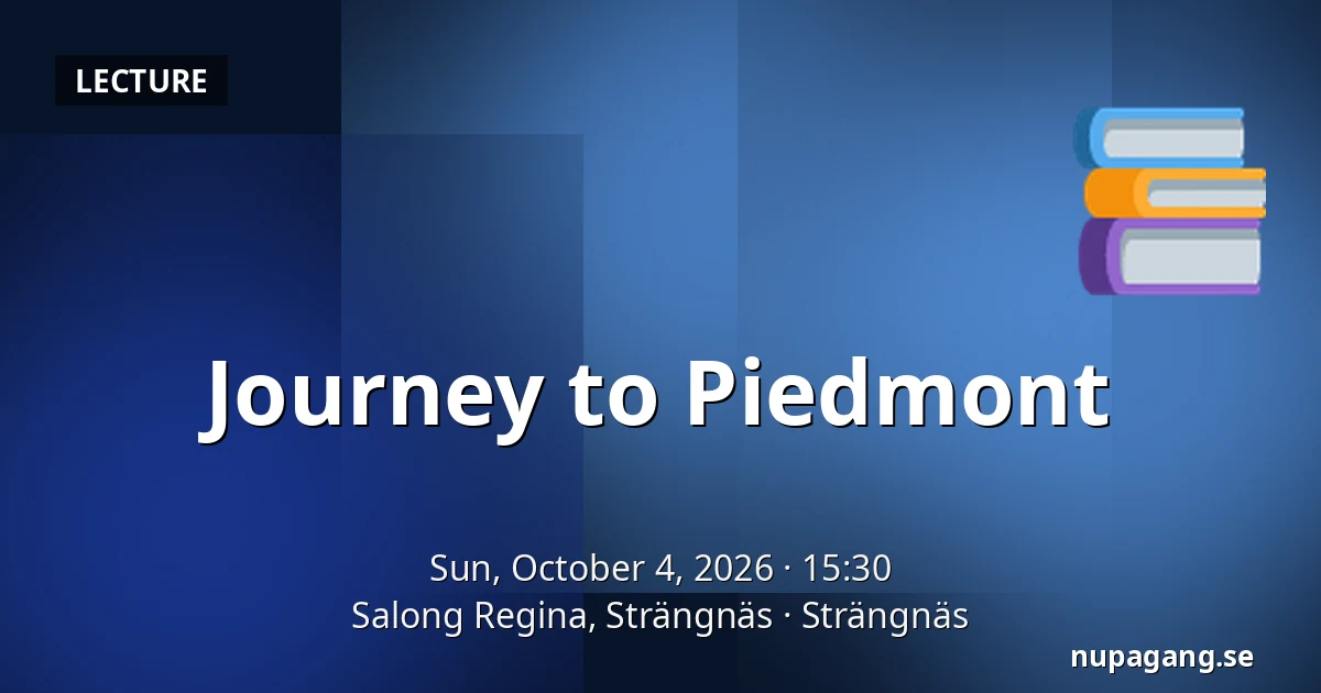 Journey to Piedmont — Salong Regina, Strängnäs, Strängnäs