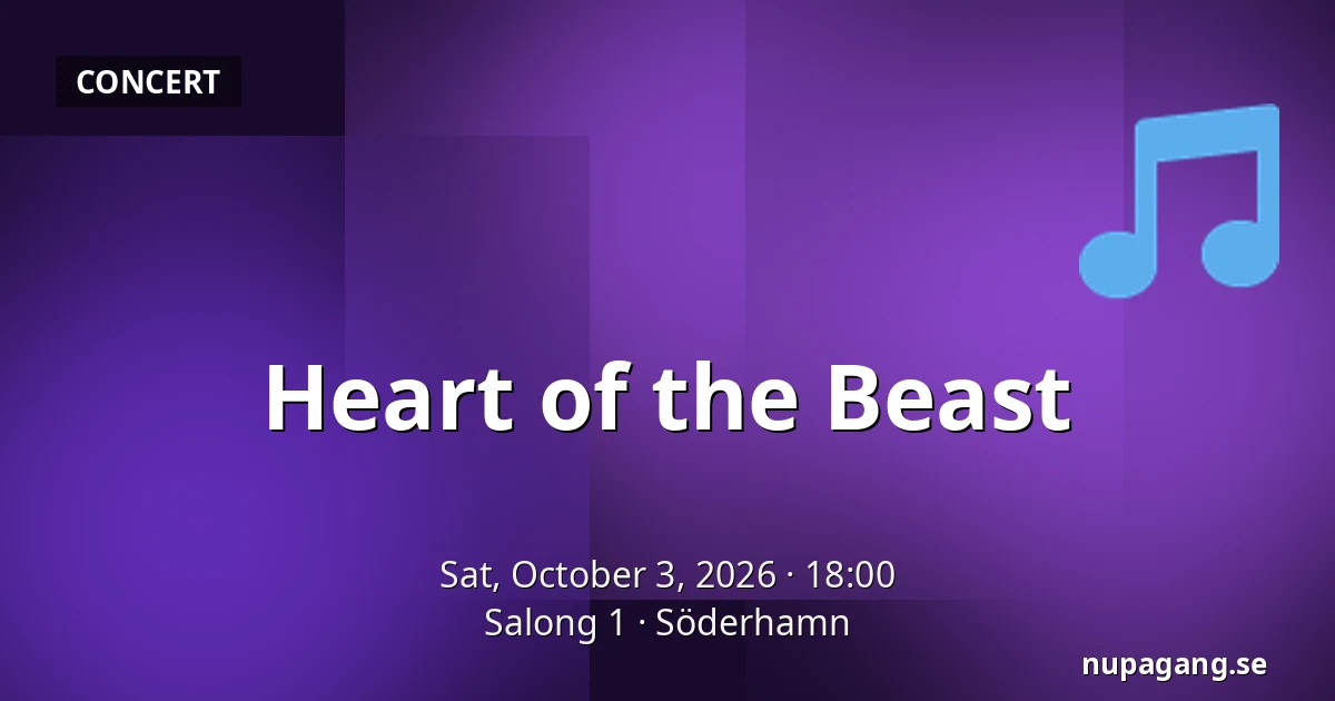 Heart of the Beast — Salong 1, Söderhamn