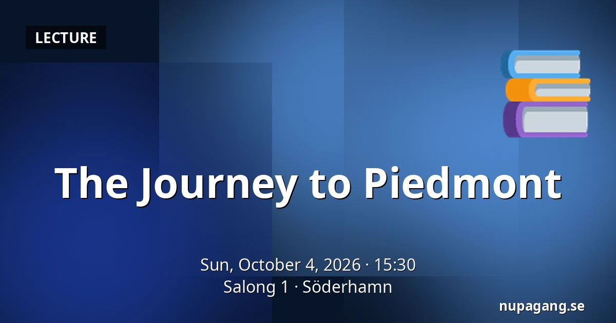 The Journey to Piedmont — Salong 1, Söderhamn