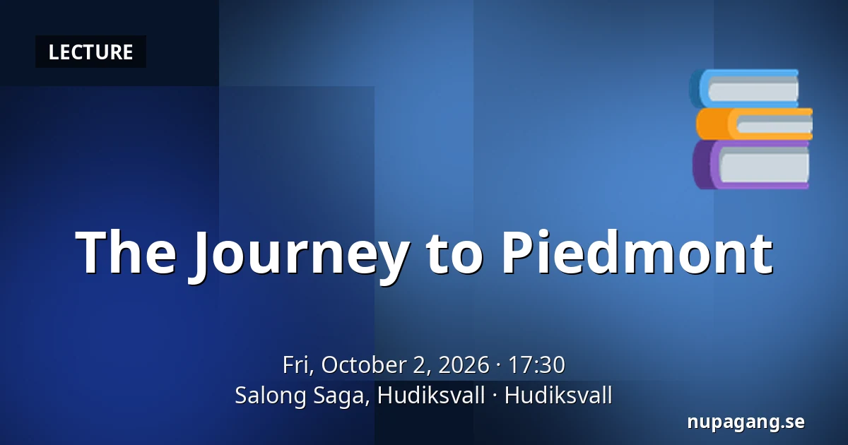 The Journey to Piedmont — Salong Saga, Hudiksvall, Hudiksvall