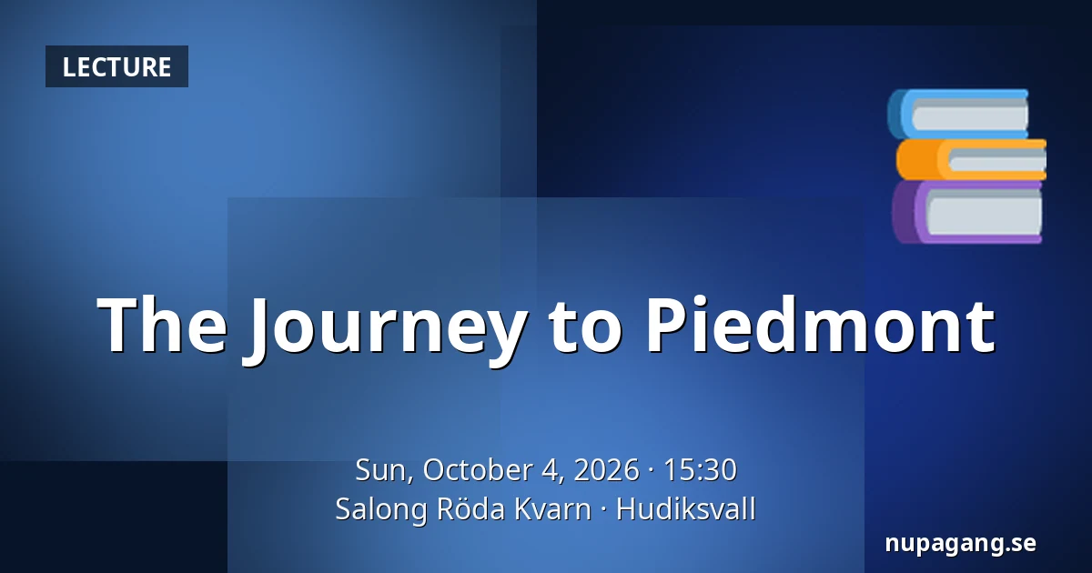 The Journey to Piedmont — Salong Röda Kvarn, Hudiksvall