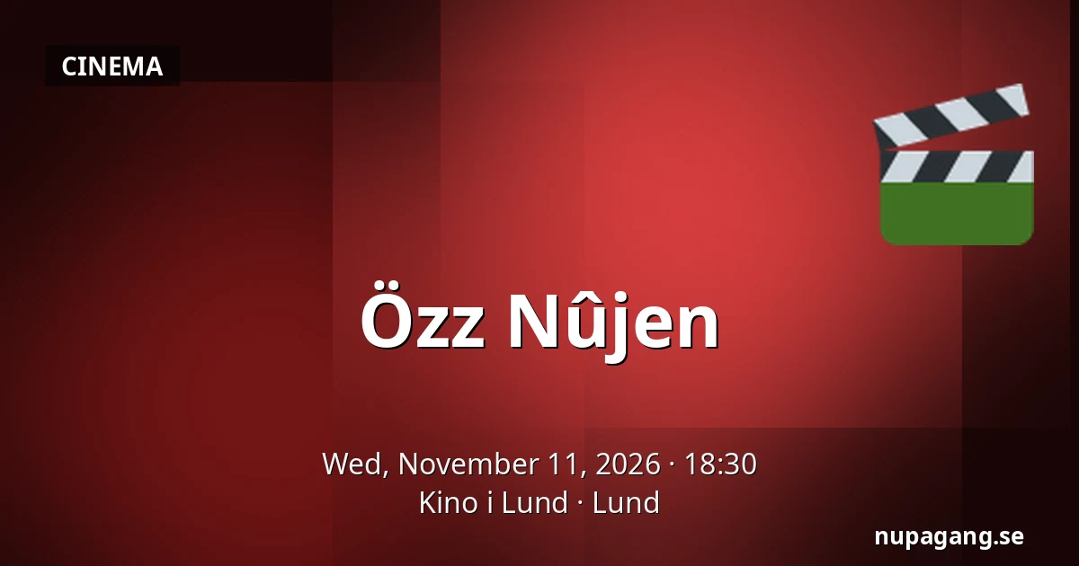 Özz Nûjen — Kino i Lund, Lund