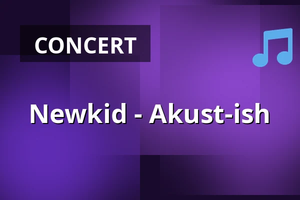 Newkid - Akust-ish — Södra Teaterns Stora Scen, Stockholm