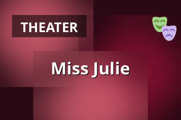 Miss Julie — Kulturens Hus - Stora salen, Luleå