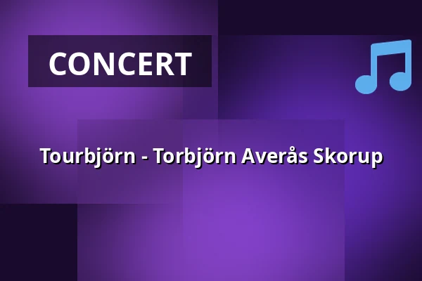 Tourbjörn - Torbjörn Averås Skorup — Kulturens Hus - Stora salen, Luleå