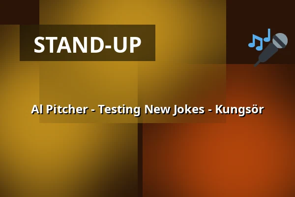 Al Pitcher - Testing New Jokes - Kungsör — Thor Modéen Teatern, Kungsör