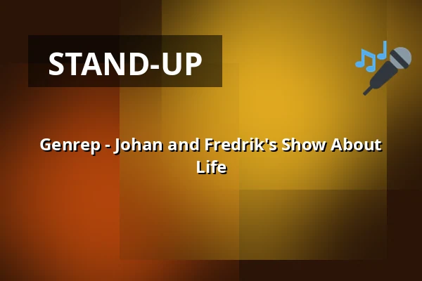Genrep - Johan and Fredrik's Show About Life — Sälans bystuga - Äppelbo, Vansbro