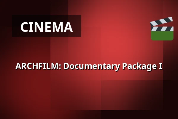 ARCHFILM: Documentary Package I — Kino 3, Lund