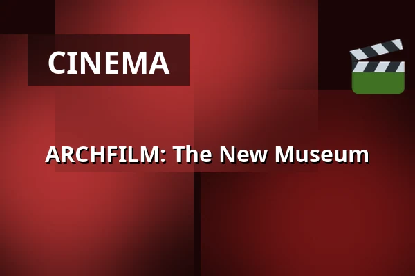 ARCHFILM: The New Museum — Kino 2, Lund