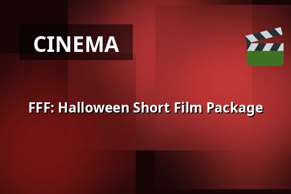 FFF: Halloween Short Film Package — Kino 2, Lund