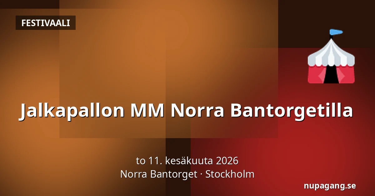 Jalkapallon MM Norra Bantorgetilla — Norra Bantorget, Tukholma