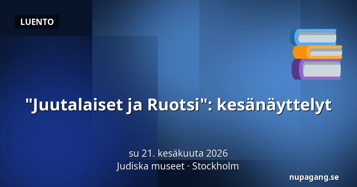 "Juutalaiset ja Ruotsi": kesänäyttelyt — Judiska museet, Tukholma