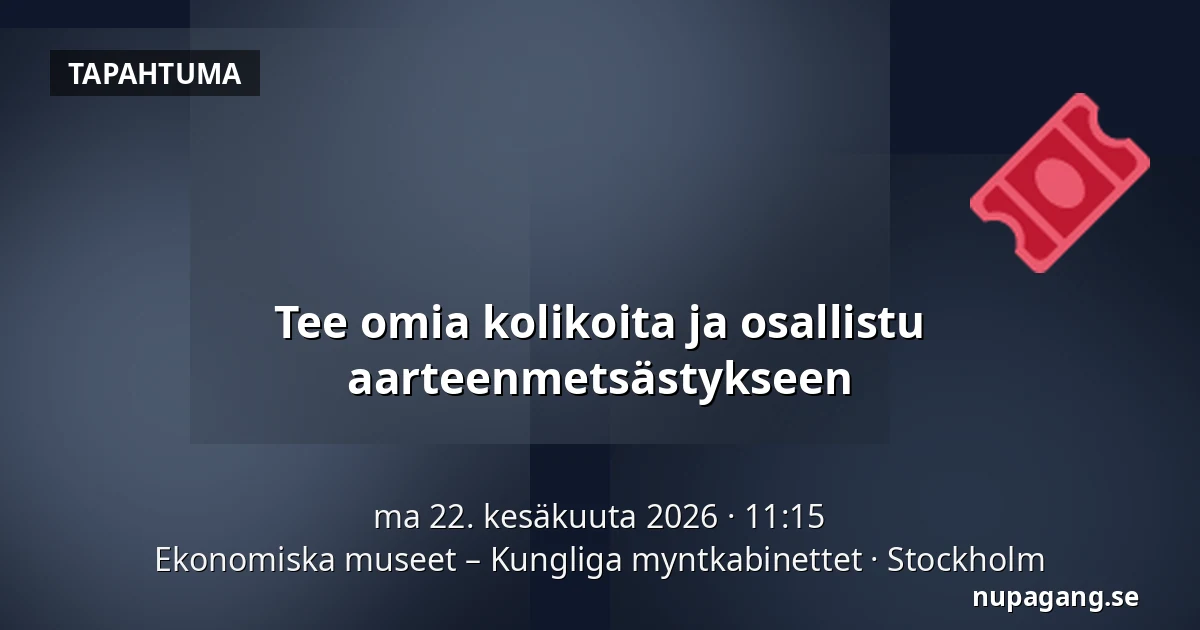 Tee omia kolikoita ja osallistu aarteenmetsästykseen — Ekonomiska museet – Kungliga myntkabinettet, Tukholma