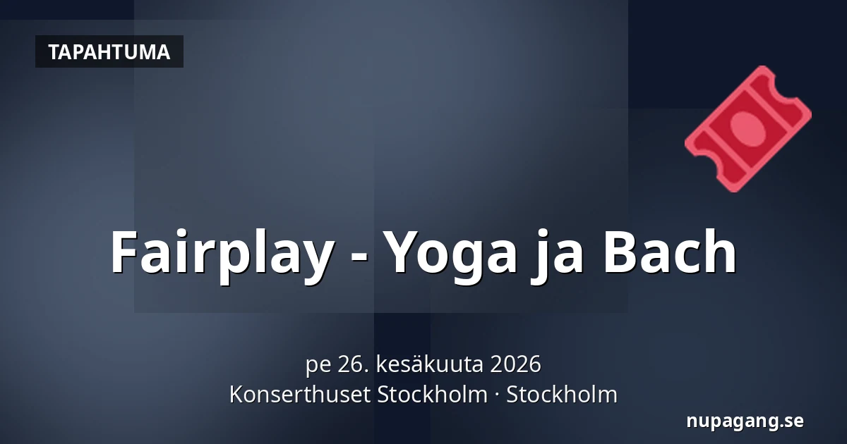 Fairplay - Yoga ja Bach — Konserthuset Stockholm, Tukholma