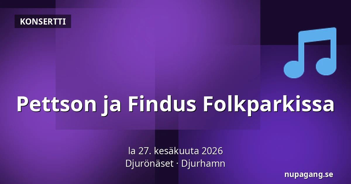 Pettson ja Findus Folkparkissa — Djurönäset, Djurhamn