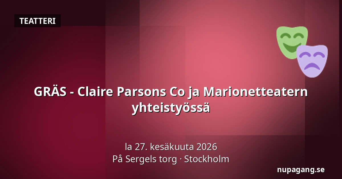 GRÄS - Claire Parsons Co ja Marionetteatern yhteistyössä — På Sergels torg, Tukholma