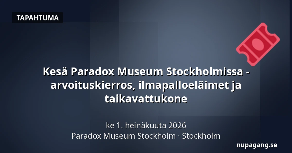 Kesä Paradox Museum Stockholmissa - arvoituskierros, ilmapalloeläimet ja taikavattukone — Paradox Museum Stockholm, Tukholma