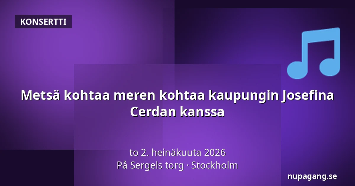 Metsä kohtaa meren kohtaa kaupungin Josefina Cerdan kanssa — På Sergels torg, Tukholma