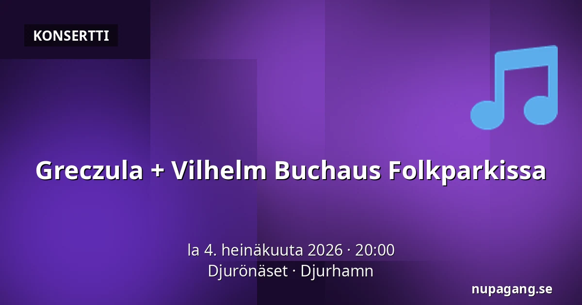 Greczula + Vilhelm Buchaus Folkparkissa — Djurönäset, Djurhamn