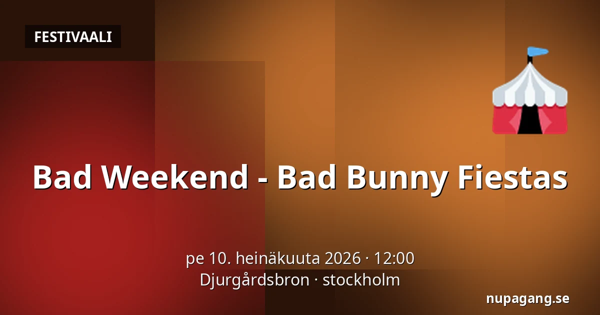 Bad Weekend - Bad Bunny Fiestas — Djurgårdsbron, stockholm