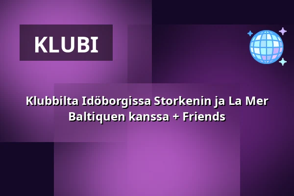 Klubbilta Idöborgissa Storkenin ja La Mer Baltiquen kanssa + Friends — Ögonblicket, Idöborg, Nämdö