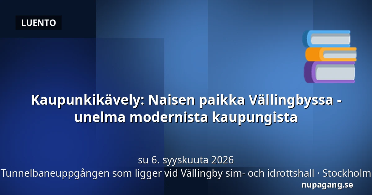 Kaupunkikävely: Naisen paikka Vällingbyssa - unelma modernista kaupungista — Tunnelbaneuppgången som ligger vid Vällingby sim- och idrottshall, Tukholma