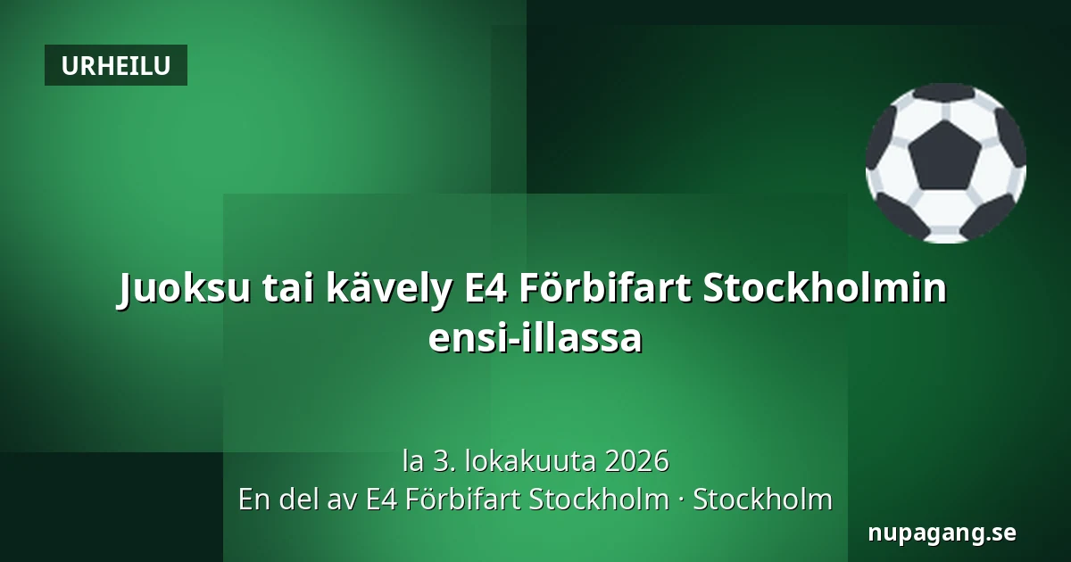 Juoksu tai kävely E4 Förbifart Stockholmin ensi-illassa — En del av E4 Förbifart Stockholm, Tukholma