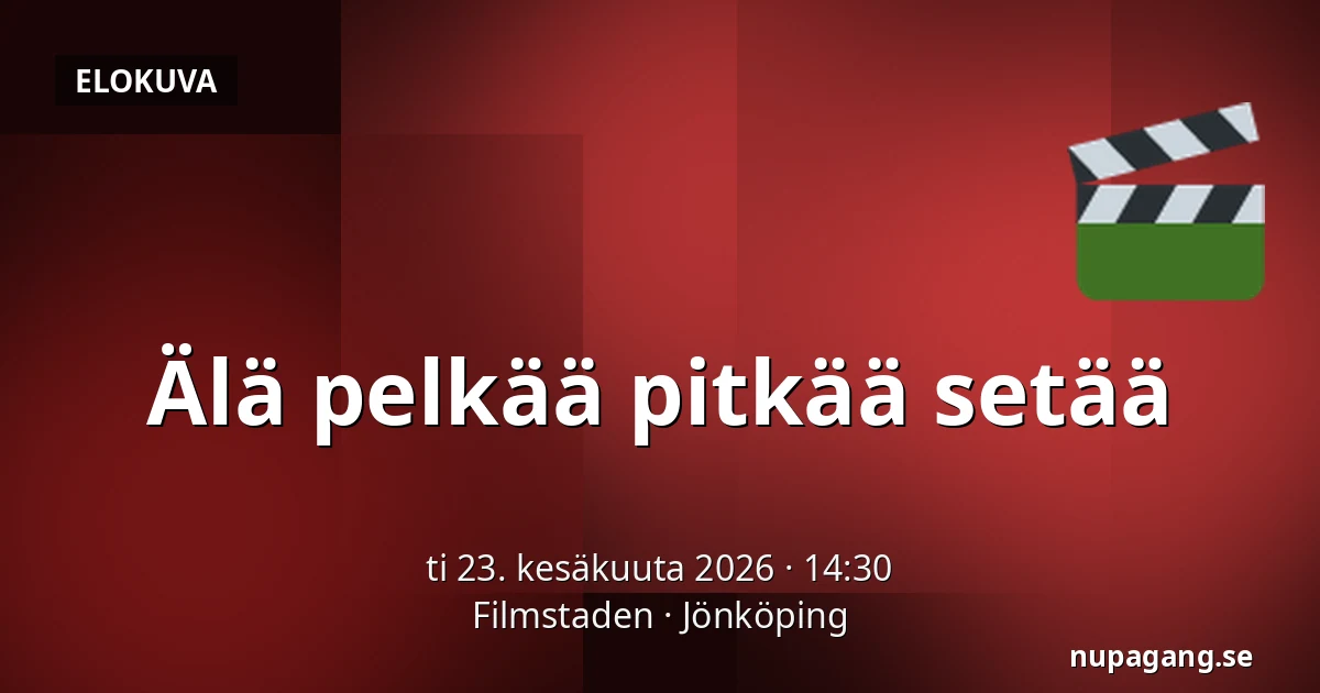 Älä pelkää pitkää setää — Filmstaden, Jönköping