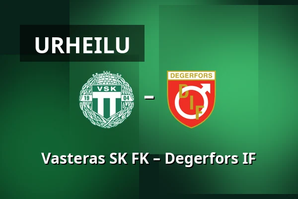 Vasteras SK FK – Degerfors IF