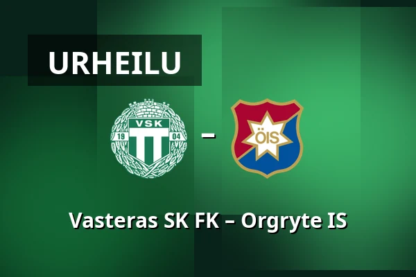 Vasteras SK FK – Orgryte IS