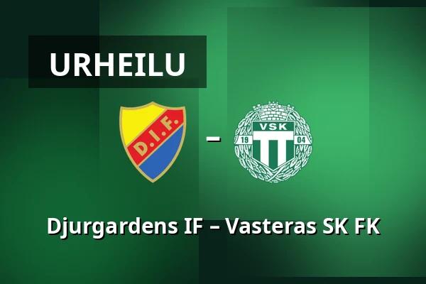 Djurgardens IF – Vasteras SK FK — 3Arena, Tukholma